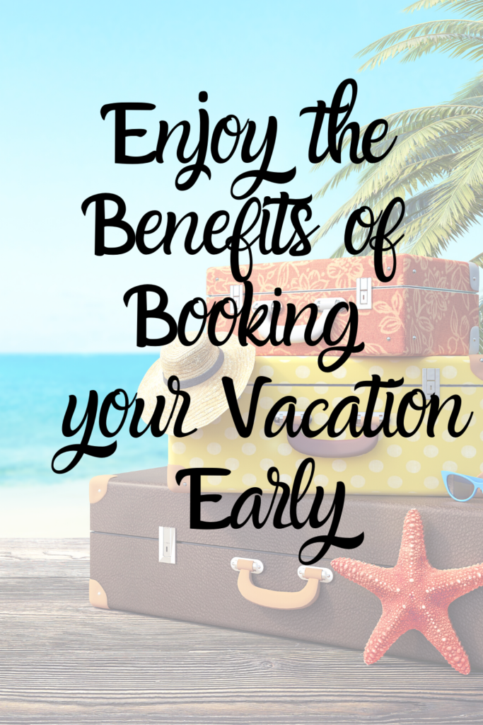 Benefits of Booking Your Vacation Early! - Alaska to Mickey